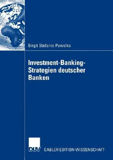 Buy Investment-Banking-Strategien Deutscher Banken (English, Birgit Stefanie Pawelka) — BookShops.in