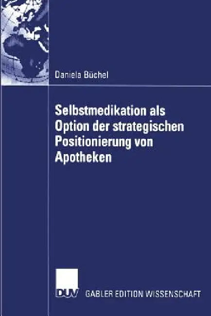 Buy Selbstmedikation ALS Option Der Strategischen Positionierung Von Apotheken (English, Daniela Büchel) — BookShops.in