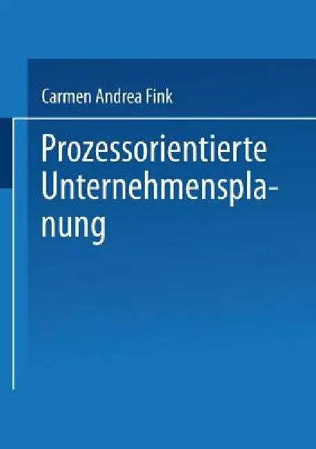 Prozessorientierte Unternehmensplanung (English, Carmen Andrea Fink)