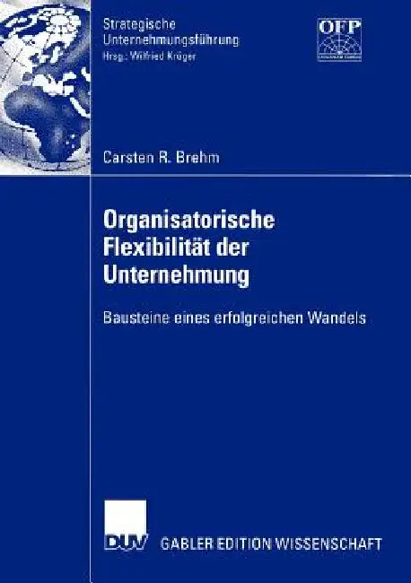 Buy Organisatorische Flexibilität Der Unternehmung (English, Carsten Brehm) — BookShops.in