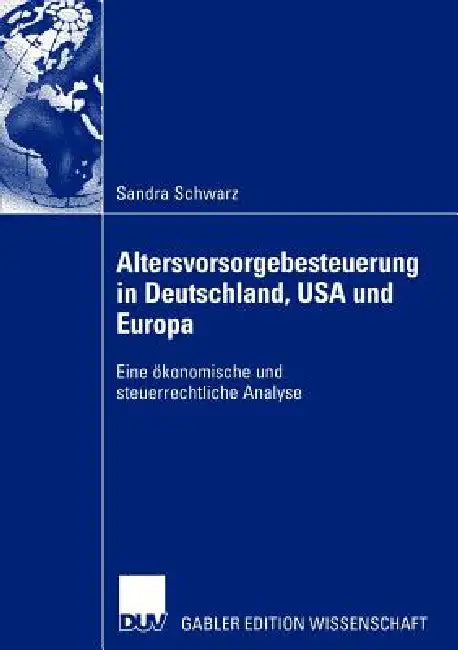 Altersvorsorgebesteuerung in Deutschland, USA Und Europa (English, Sandra Schwarz)