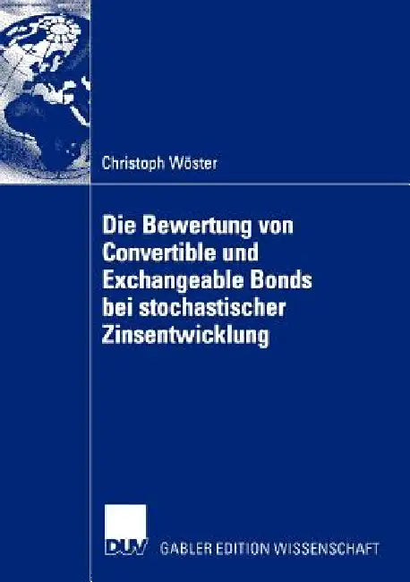 Buy Die Bewertung Von Convertible Und Exchangeable Bonds Bei Stochastischer Zinsentwicklung (English, Christoph Wöster) — BookShops.in
