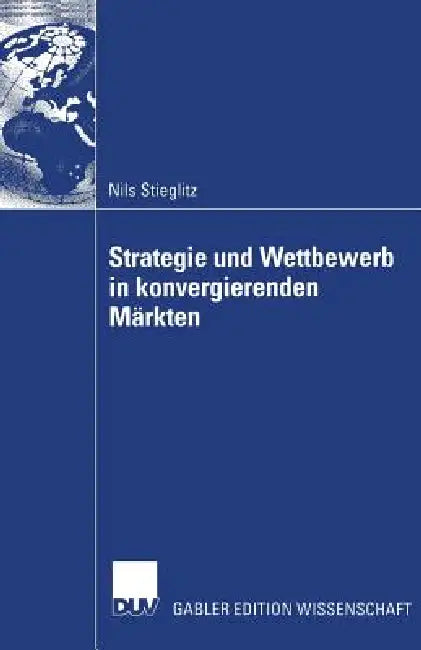 Buy Strategie Und Wettbewerb in Konvergierenden Märkten (English, Nils Stieglitz) — BookShops.in