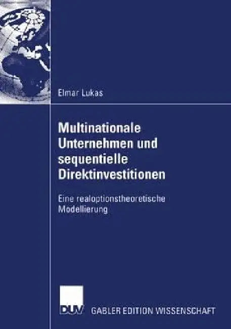 Multinationale Unternehmen Und Sequentielle Direktinvestitionen (English, Elmar Lukas)