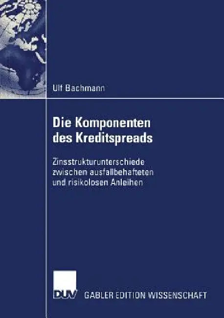 Buy Die Komponenten des Kreditspreads: Zinsstrukturunterschiede zwischen ausfallbehafteten und risikolosen Anleihen by Ulf Bachmann | Hardcover | 2004 Edition | Bookshops.in — BookShops.in