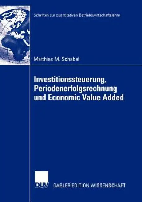 Buy Investitionssteuerung, Periodenerfolgsrechnung Und Economic Value Added (English, Matthias M. Schabel) — BookShops.in