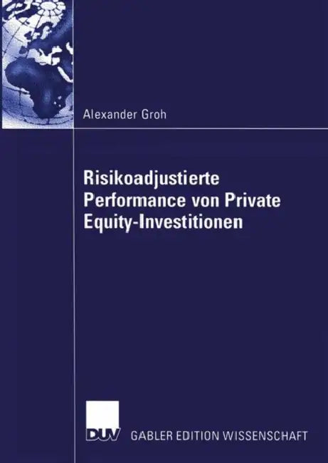 Buy Risikoadjustierte Performance Von Private Equity-Investitionen (English, Alexander Groh) — BookShops.in