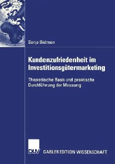 Buy Kundenzufriedenheit Im Investitionsgütermarketing (English, Sonja Bidmon) — BookShops.in