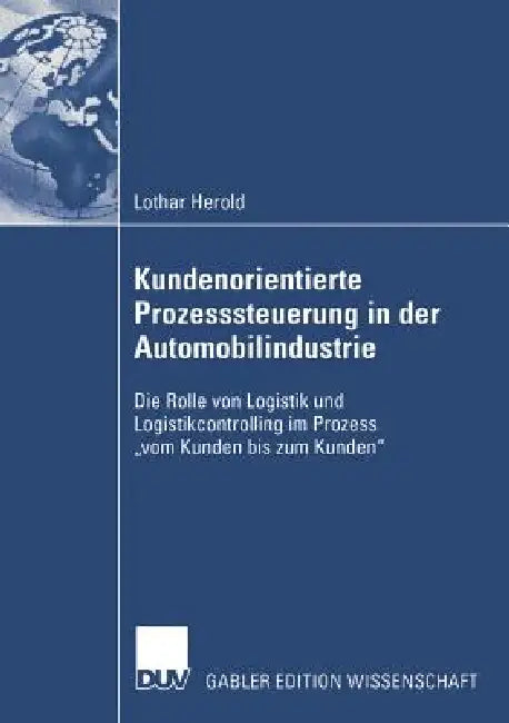 Buy Kundenorientierte Prozesssteuerung in Der Automobilindustrie (English, Lothar Herold | Prof Dr Dr H. C. Jürgen Bloech) — BookShops.in