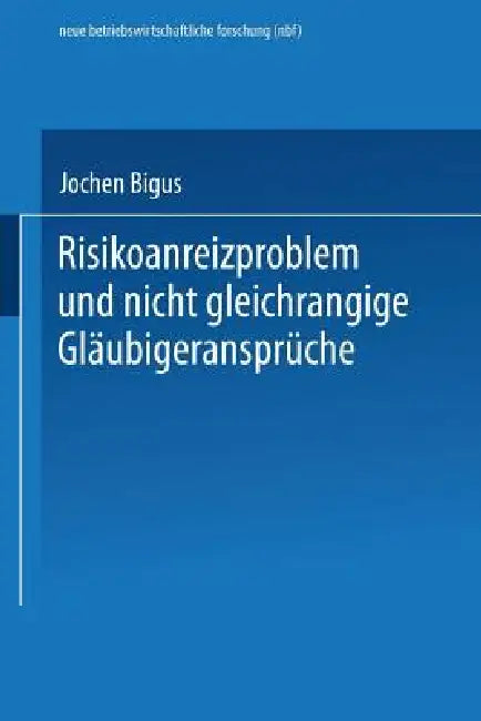 Buy Risikoanreizproblem Und Nicht Gleichrangige Gläubigeransprüche (English, Jochen Bigus) — BookShops.in
