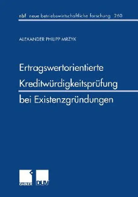 Buy Ertragswertorientierte Kreditwürdigkeitsprüfung Bei Existenzgründungen (English, Alexander P. Mrzyk) — BookShops.in