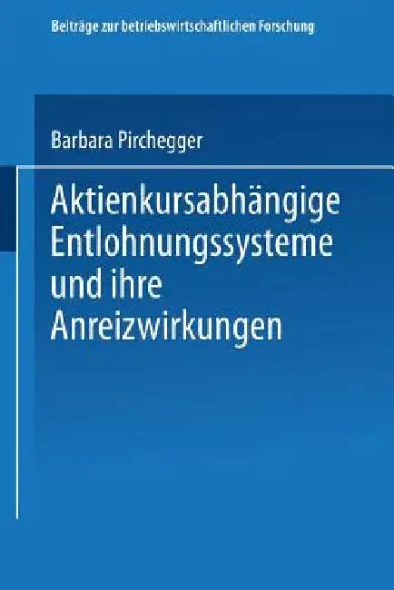 Buy Aktienkursabhängige Entlohnungssysteme Und Ihre Anreizwirkungen (English, Barbara Pirchegger) — BookShops.in