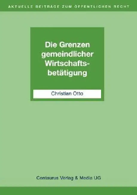 Buy Die Grenzen Gemeindlicher Wirtschaftsbetätigung (English, Christian Otto) — BookShops.in