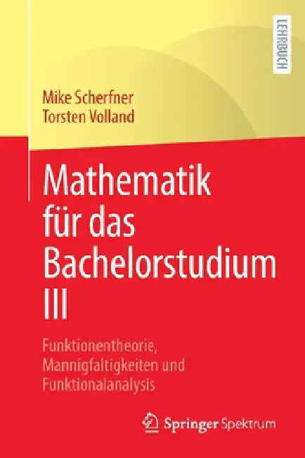 Buy Mathematik Für Das Bachelorstudium III (English, Mike Scherfner | Torsten Volland) — BookShops.in
