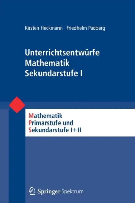 Buy Unterrichtsentwürfe Mathematik Sekundarstufe I (English, Kirsten Heckmann | Friedhelm Padberg | Friedhelm Padberg) — BookShops.in
