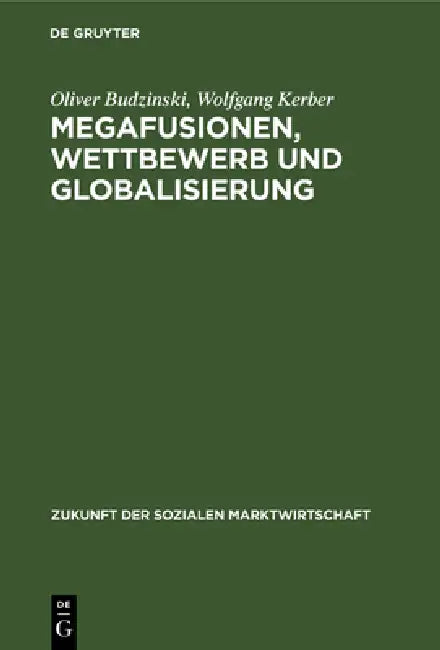 Buy Megafusionen, Wettbewerb Und Globalisierung (English, Oliver Budzinski | Wolfgang Kerber) — BookShops.in