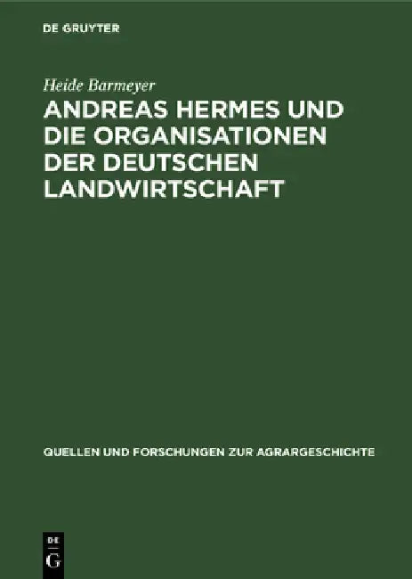Buy Andreas Hermes Und Die Organisationen Der Deutschen Landwirtschaft (English, Heide Barmeyer) — BookShops.in