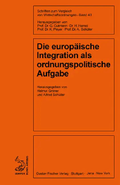 Buy Die europäische Integration als ordnungspolitische Aufgabe (English, Helmut Gröner | Alfred Schüller) — BookShops.in