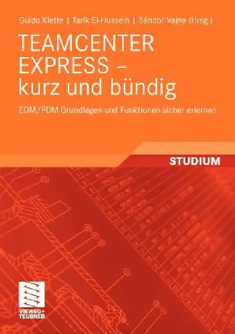 Teamcenter Express - Kurz Und Bündig (English, Guido Klette | Sándor Vajna | Tarik El-Hussein)