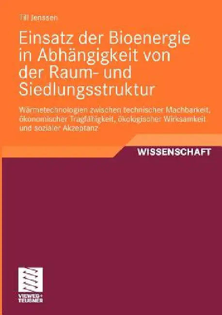 Buy Einsatz Der Bioenergie in Abhängigkeit Von Der Raum- Und Siedlungsstruktur (English, Till Jenssen) — BookShops.in