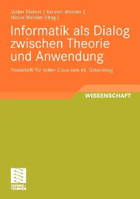 Buy Informatik ALS Dialog Zwischen Theorie Und Anwendung (English, Volker Diekert | Karsten Weicker | Nicole Weicker) — BookShops.in