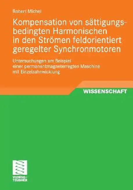 Buy Kompensation Von Sättigungsbedingten Harmonischen in Der Strömen Feldorientiert Geregelter Synchronm (English, Robert Michel) — BookShops.in