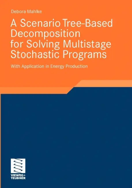 Buy A Scenario Tree-Based Decomposition for Solving Multistage Stochastic Programs (English, Debora Mahlke) — BookShops.in