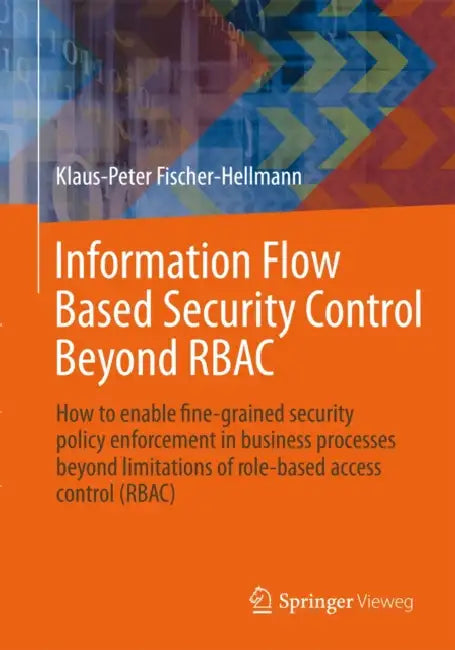 Buy Information Flow Based Security Control Beyond Rbac (English, Klaus-Peter Fischer-Hellmann | Rainer Bischoff) — BookShops.in