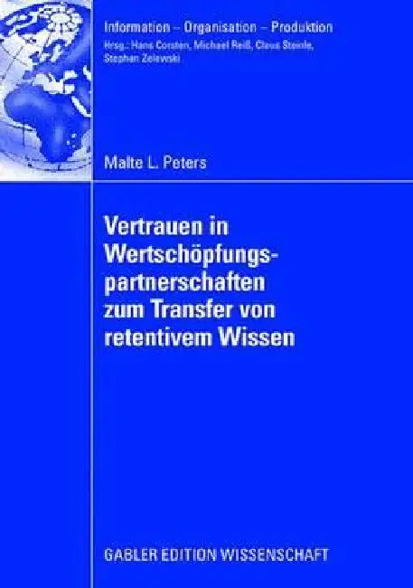 Buy Vertrauen in Wertschöpfungspartnerschaften Zum Transfer Von Retentivem Wissen (English, Malte Peters | Univ -Prof Dr Stephan Zelewski) — BookShops.in