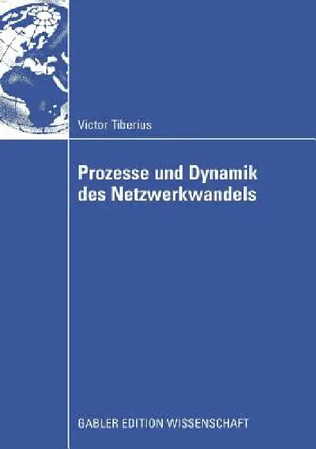 Buy Prozesse Und Dynamik Des Netzwerkwandels (English, Victor Tiberius | Prof Dr Dietrich Von Der Oelsnitz) — BookShops.in