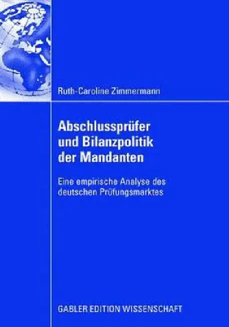 Buy Abschlussprüfer Und Bilanzpolitik Der Mandanten (English, Ruth-Caroline Zimmermann | Prof Dr Jochen Bigus) — BookShops.in