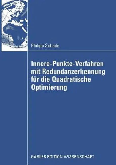 Buy Innere-Punkte-Verfahren Mit Redundanzerkennung Für Die Quadratische Optimierung (English, Philipp Schade) — BookShops.in