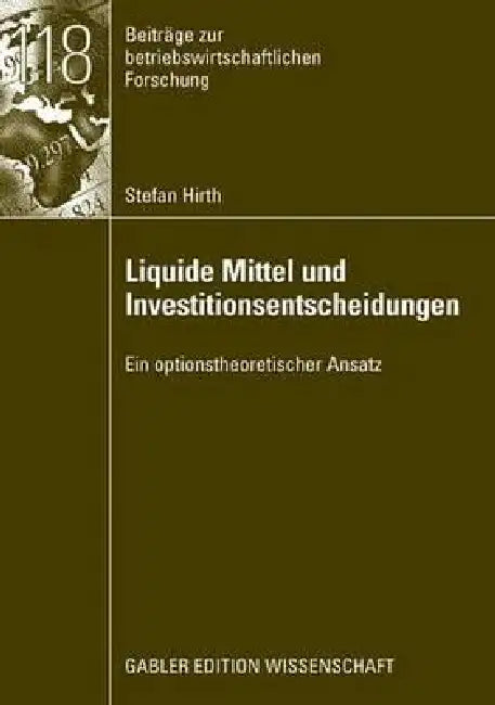 Buy Liquide Mittel Und Investitionsentscheidungen (English, Stefan Hirth | Prof Dr Marliese Uhrig-Homburg) — BookShops.in