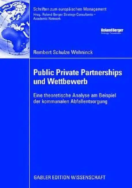 Public Private Partnerships Und Wettbewerb (English, Rembert Schulze Wehninck | Prof Dr Oberender | Prof Dr H. C. Roland Berger)