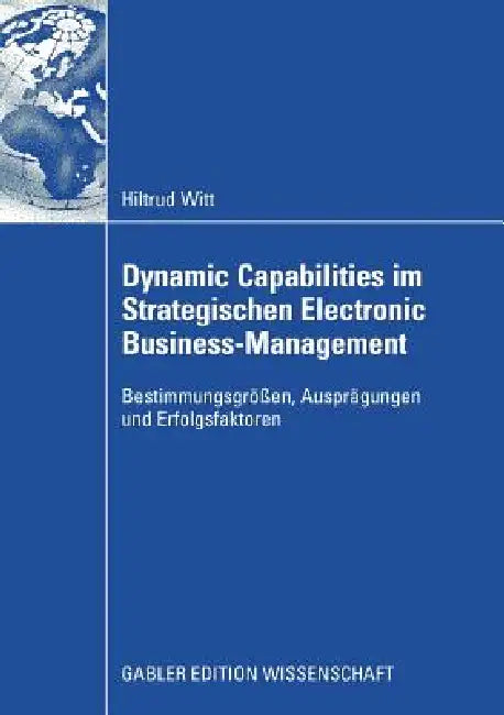 Buy Dynamic Capabilities Im Strategischen Electronic Business-Management (English, Hiltrud Witt | Martin Welge) — BookShops.in