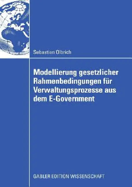 Buy Modellierung Gesetzlicher Rahmenbedingungen Für Verwaltungsprozesse Aus Dem E-Government (English, Sebastian Olbrich | Prof Dr Paul Alpar) — BookShops.in