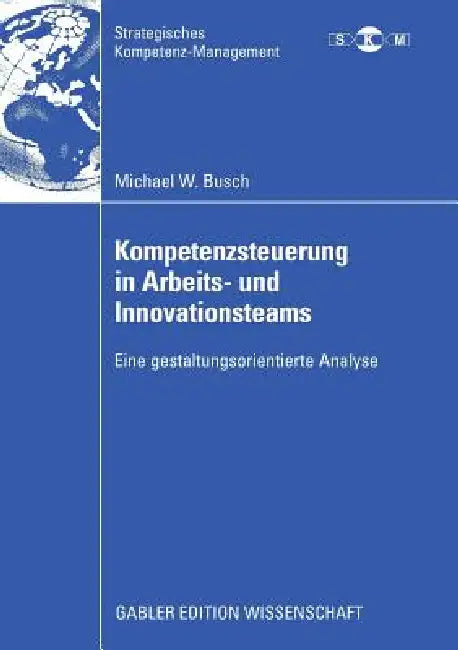 Buy Kompetenzsteuerung in Arbeits- Und Innovationsteams (English, Michael Busch | Prof Dr Dietrich Von Der Oelsnitz) — BookShops.in