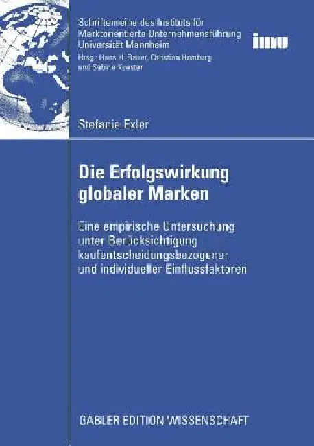 Die Erfolgswirkung Globaler Marken (English, Stefanie Exler | Prof Dr Hans H. Bauer)