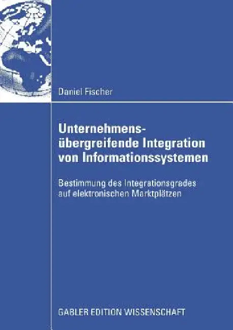 Buy Unternehmensübergreifende Integration Von Informationssystemen (English, Daniel Fischer | Prof Dr Dirk Stelzer) — BookShops.in