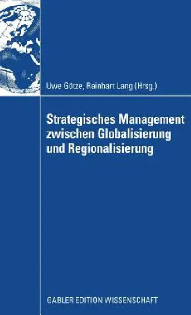 Buy Strategisches Management Zwischen Globalisierung Und Regionalisierung (English, Uwe Götze | Rainhart Lang) — BookShops.in
