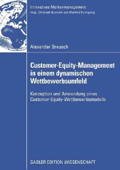Buy Customer-Equity-Management in Einem Dynamischen Wettbewerbumfeld (English, Alexander Breusch | Prof Dr Christoph Burmann) — BookShops.in