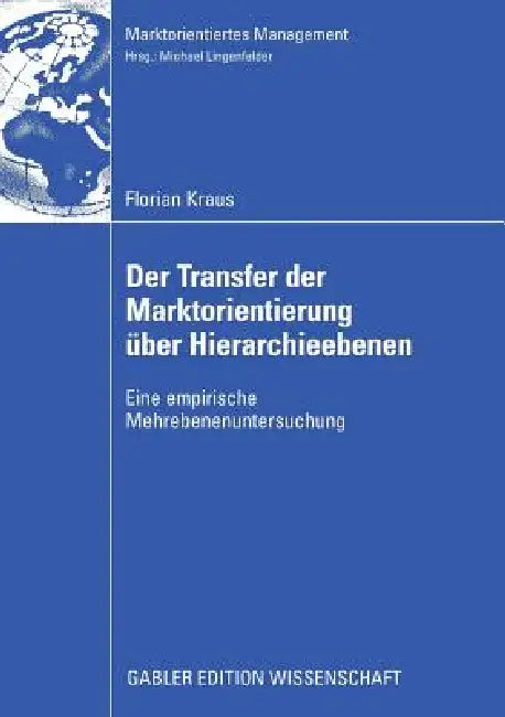 Der Transfer Der Marktorientierung Über Hierarchieebenen (English, Florian Kraus | Prof Dr Michael Lingenfelder | Alois Rhiel)