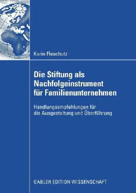 Buy Die Stiftung ALS Nachfolgeinstrument Für Familienunternehmen (English, Karin Fleschutz | Prof Dr Axel G. Schmidt) — BookShops.in