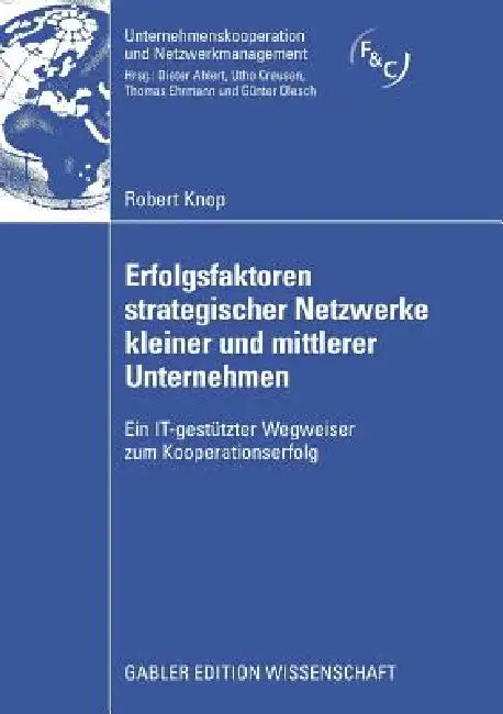 Buy Erfolgsfaktoren Strategischer Netzwerke Kleiner Und Mittlerer Unternehmen (English, Robert Knop | O. Univ -Prof Dr Dietrich Kropfberger) — BookShops.in