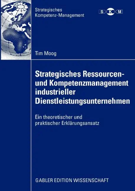 Buy Strategisches Ressourcen- Und Kompetenzmanagement Industrieller Dienstleistungsunternehmen (English, Tim Moog | Prof Dr Wolfgang Burr) — BookShops.in