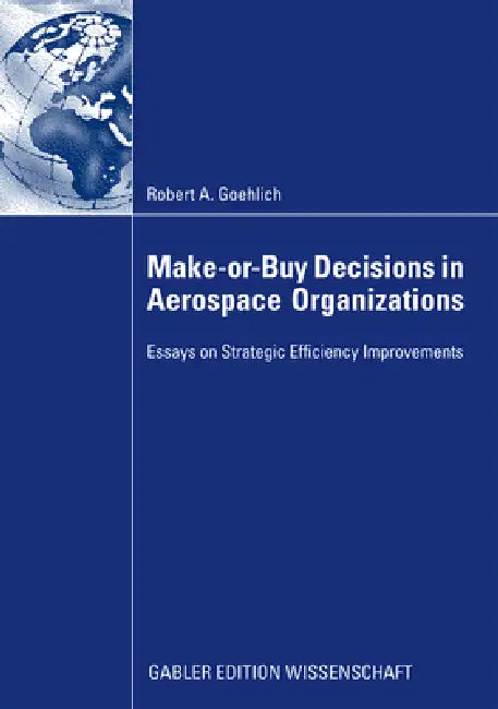 Make-Or-Buy Decisions in Aerospace Organizations (English, Robert Goehlich)