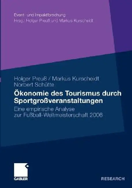 Buy Ökonomie Des Tourismus Durch Sportgroßveranstaltungen (English, Holger Preuß | Markus Kurscheidt | Norbert Schütte) — BookShops.in