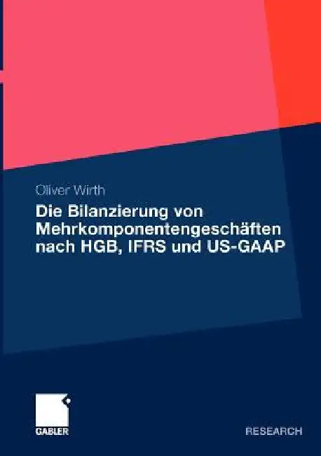 Buy Die Bilanzierung Von Mehrkomponentengeschäften Nach Hgb, Ifrs Und Us-GAAP (English, Oliver Wirth | Prof Dr Roland Euler) — BookShops.in
