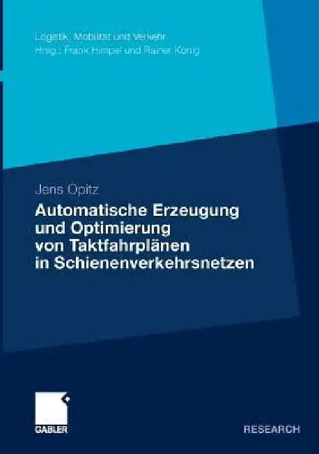 Buy Automatische Erzeugung Und Optimierung Von Taktfahrplänen in Schienenverkehrsnetzen (English, Jens Opitz | Prof Dr Rer Nat Habil Karl Nachtigall) — BookShops.in