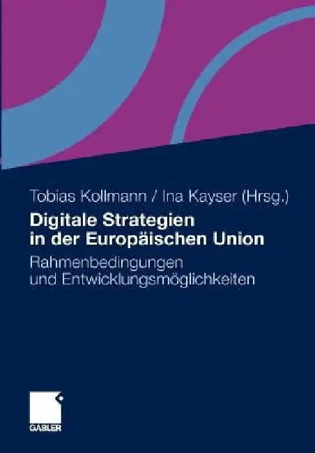 Buy Digitale Strategien in Der Europäischen Union | by Tobias Kollmann | Katrin Beer | Ina Kayser | Gabler Verlag | by Tobias Kollmann | Katrin Beer | Ina Kayser | Gabler Verlag | by Tobias Kollmann | Katrin Beer | Ina Kayser | Gabler Verlag | by Tobias Kollmann | Katrin Beer | Ina Kayser | Gabler Verlag | by Tobias Kollmann | Katrin Beer | Ina Kayser | Gabler Verlag | by Tobias Kollmann | Katrin Beer | Ina Kayser | Gabler Verlag | by Tobias Kollmann | Katrin Beer | Ina Kayser | Gabler Verlag | by T — BookShops.in